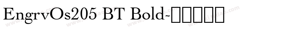 EngrvOs205 BT Bold字体转换